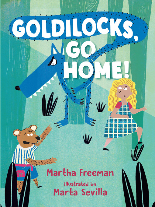 Title details for Goldilocks, Go Home! by Martha Freeman - Available